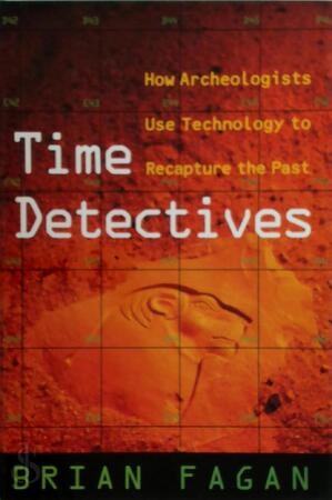 Time detectives - Brian M. Fagan