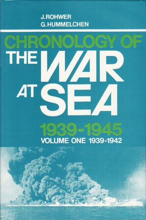 Chronology of the War at Sea, 1939-1945 - Jürgen Rohwer, Gerhard Hümmelchen, Anthony John Watts Chronology of the War at Sea, 1939-1945 - Jürgen Rohwer, Gerhard Hümmelchen, Anthony John Watts