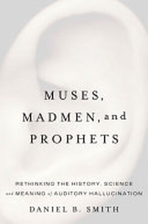 Muses, Madmen, and Prophets - Daniel B. Smith Muses, Madmen, and Prophets - Daniel B. Smith