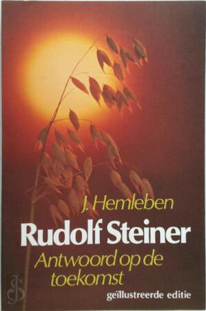 Rudolf Steiner. Antwoord op de toekomst. Een biografie - Johannes Hemleben