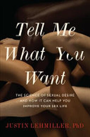 Tell Me What You Want - Justin J. Lehmiller