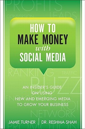 How to Make Money with Social Media - Jamie Turner, Reshma Shah