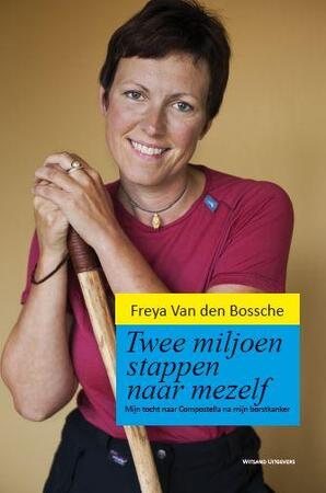 Twee miljoen stappen naar mezelf - Freya Van den Bossche Twee miljoen stappen naar mezelf - Freya Van den Bossche