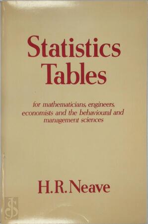 Statistics Tables for Mathematicians, Engineers, Economists, and the Behavioural and Management Sciences - Henry R. Neave