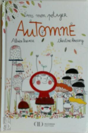 Dans mon potager Automne - Alain Ducasse, Christine Roussey (Illustratrice)