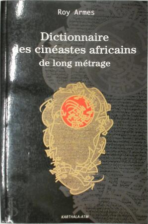 Dictionnaire des cinéastes africains de long métrage - Roy Armes