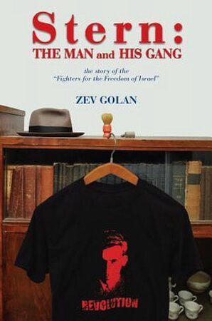 [Abraham] Stern: The Man and His Gang - Zev Golan