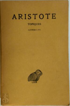 Topiques-Livres I-IV - Aristote