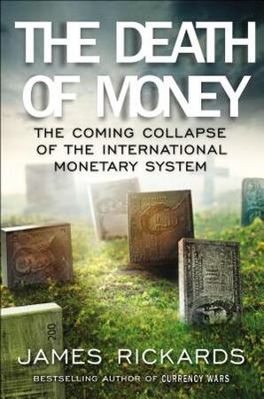 The Death of Money - James Rickards