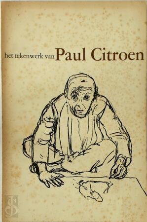 Het tekenwerk van Paul Citroen - Paul Roelof Citroen, Gemeentemuseum Arnhem Het tekenwerk van Paul Citroen - Paul Roelof Citroen, Gemeentemuseum Arnhem
