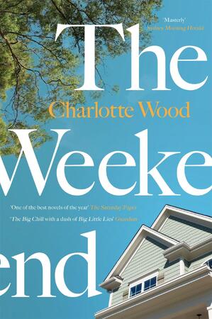 The weekend - Charlotte Wood The weekend - Charlotte Wood