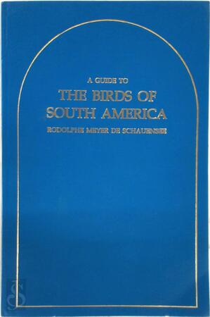 A Guide to the Birds of South America - Rodolphe Meyer de Schauensee