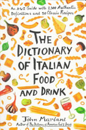 The Dictionary of Italian Food and Drink - John F. Mariani The Dictionary of Italian Food and Drink - John F. Mariani
