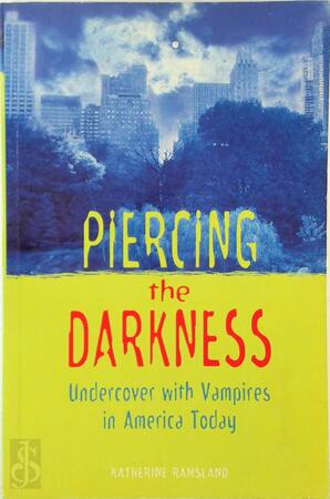 Piercing the Darkness - Katherine Ramsland