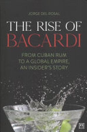 The Rise of Bacardi - Jorge Del Rosal