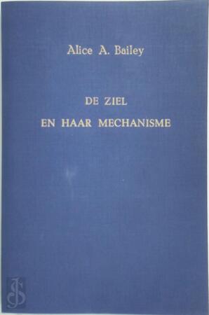 De ziel en haar mechanisme - A.A. Bailey