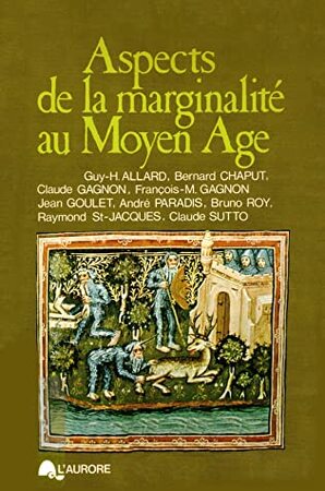 Aspects de la marginalité au Moyen Age - Guy-H. Allard Aspects de la marginalité au Moyen Age - Guy-H. Allard