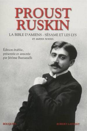 La Bible d'Amiens ; Sésame et les lys et autres textes - Marcel Proust, John Ruskin