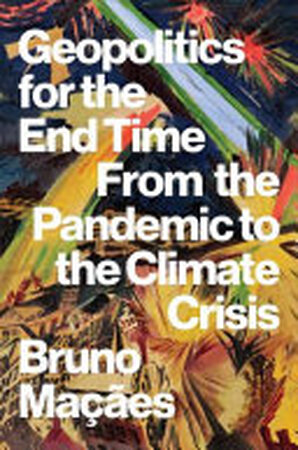 Geopolitics for the End Time - Bruno Maçães