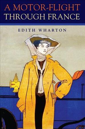 A Motor-Flight Through France - Edith Wharton