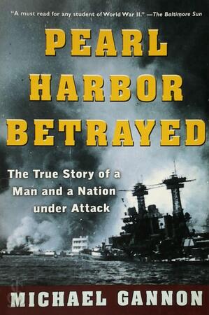 Pearl Harbor Betrayed - Michael Gannon