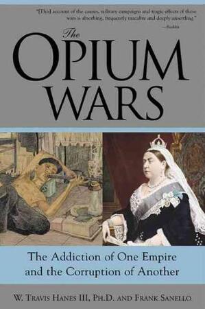 The Opium Wars - W. Travis Hanes, Frank Sanello