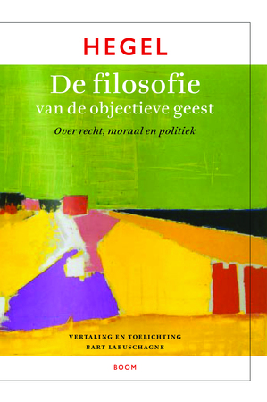 De filosofie van de objectieve geest - G.W.F. Hegel