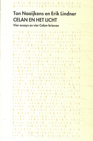 Celan en het licht - Paul Celan, Ton Naaijkens, Erik Lindner