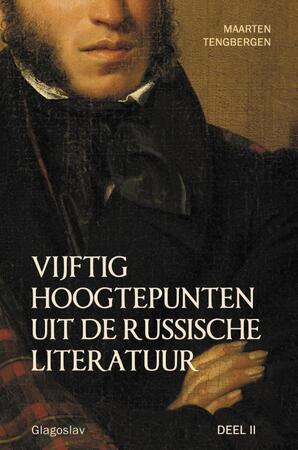 Vijftig hoogtepunten uit de Russische literatuur / Deel 2 - Maarten Tengbergen Vijftig hoogtepunten uit de Russische literatuur / Deel 2 - Maarten Tengbergen