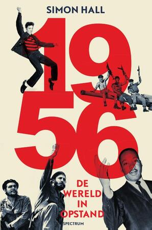 1956: de wereld in opstand - Simon Hall 1956: de wereld in opstand - Simon Hall