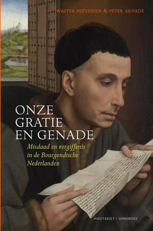 Onze gratie en genade - Walter Prevenier, Peter Arnade Onze gratie en genade - Walter Prevenier, Peter Arnade
