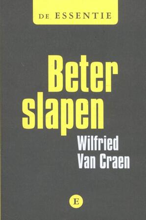 De essentie Beter slapen - Wilfried Van Craen De essentie Beter slapen - Wilfried Van Craen