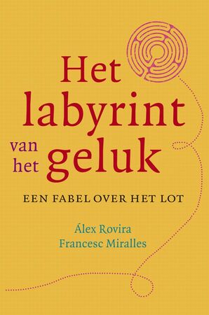 Het labyrint van geluk - A. Rovira, F. Miralles Het labyrint van geluk - A. Rovira, F. Miralles