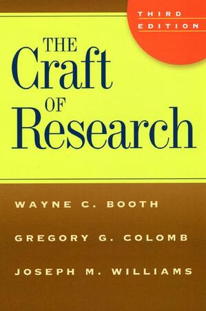 The Craft of Research - Wayne C. Booth, Gregory G. Colomb, Joseph M. Williams The Craft of Research - Wayne C. Booth, Gregory G. Colomb, Joseph M. Williams
