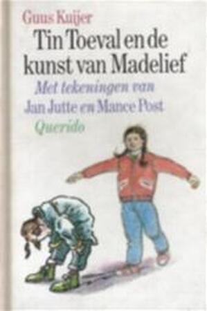 Tin Toeval en de kunst van Madelief - Guus Kuijer, Jan Jutte, Mance Post Tin Toeval en de kunst van Madelief - Guus Kuijer, Jan Jutte, Mance Post