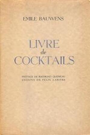 Livre de cocktails - Emile Bauwens, Raymond Queneau Livre de cocktails - Emile Bauwens, Raymond Queneau