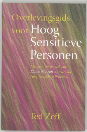 Overlevingsgids voor Hoog sensitieve personen - T. Zeff Overlevingsgids voor Hoog sensitieve personen - T. Zeff