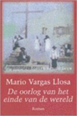 De oorlog van het einde van de wereld - Mario Vargas Llosa De oorlog van het einde van de wereld - Mario Vargas Llosa