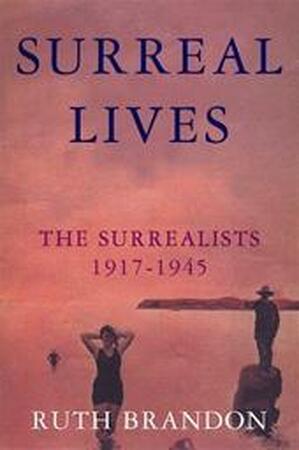 Surreal Lives - Ruth Brandon Surreal Lives - Ruth Brandon