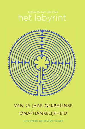 Het Labyrint: in de doolhof van 25 jaar Oekraïense onafhankelijkheid - Bas van der Plas Het Labyrint: in de doolhof van 25 jaar Oekraïense onafhankelijkheid - Bas van der Plas