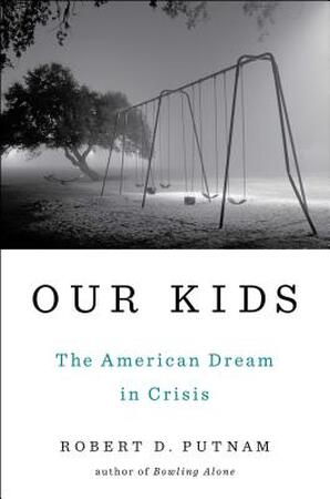 Our Kids - Robert D Putnam Our Kids - Robert D Putnam