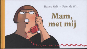 Mam, met mij - H. Kolk, P. de Wit, Peter de Wit Mam, met mij - H. Kolk, P. de Wit, Peter de Wit