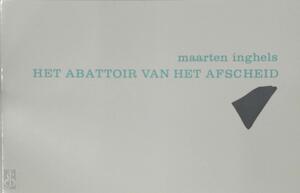 Het abattoir van het afscheid - Maarten Inghels Het abattoir van het afscheid - Maarten Inghels