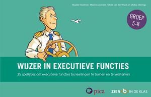 Wijzer in executieve functies - groep 5 tot en met 8 - Maaike Houtman, Maaike Losekoot, Tjitske van der Waals, Mickey Waringa Wijzer in executieve functies - groep 5 tot en met 8 - Maaike Houtman, Maaike Losekoot, Tjitske van der Waals, Mickey Waringa