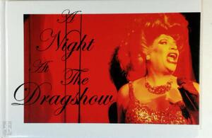 A Night At The Dragshow - Ralph Joling A Night At The Dragshow - Ralph Joling