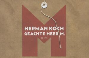 Geachte heer M. - Dwarsligger - Herman Koch Geachte heer M. - Dwarsligger - Herman Koch