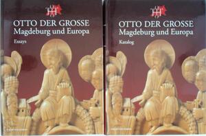 Otto der Grosse, Magdeburg und Europa - 2 Bände - Otto der Grosse, Magdeburg und Europa - 2 Bände -
