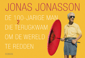 De 100-jarige man die terugkwam om de wereld te redden - Jonas Jonasson