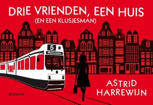 Drie vrienden, een huis (en een klusjesman) DL - Astrid Harrewijn Drie vrienden, een huis (en een klusjesman) DL - Astrid Harrewijn