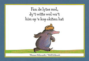 Fan de lytse mol, dy't witte wol wa't him op 'e kop skiten hat - Werner Holzwarth Fan de lytse mol, dy't witte wol wa't him op 'e kop skiten hat - Werner Holzwarth